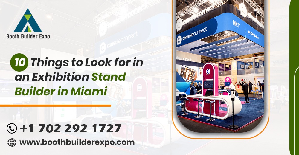 10 Things to Look for in an Exhibition Stand Builders Miami