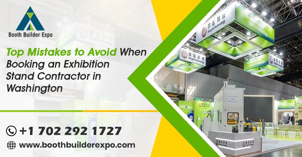Top Mistakes to Avoid When Booking an Exhibition Stand Contractor in Washington